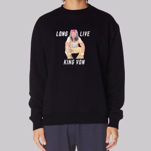 Long Live King Von Sweatshirt Long Live King Von Sweatshirt