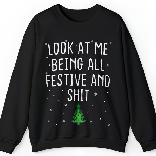 Look At Me Being All Festive And Shit Sweatshirt