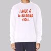 Love My Girlfriends I Have a Gf Sweatshirt