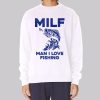 MILF for Man I Love Fishing Sweatshirt