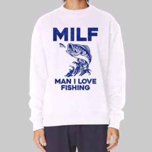 MILF for Man I Love Fishing Sweatshirt 3 MILF for Man I Love Fishing Sweatshirt 4