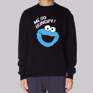 Me so Hungry Meme Cookie Funny Sweatshirt 3 Me so Hungry Meme Cookie Funny Sweatshirt 4
