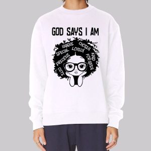 Melanin History God Says I Am Sweatshirt Melanin History God Says I Am Sweatshirt