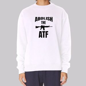 Meme Abolish the Atf Sweatshirt Meme Abolish the Atf Sweatshirt