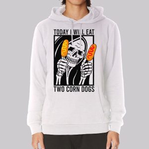 Meme Today I Will Eat Two Corn Dogs Sweatshirt