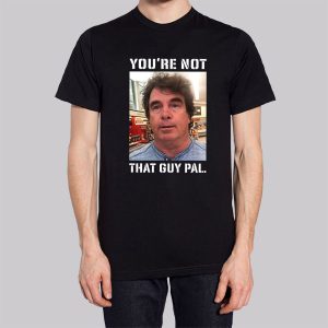 Meme Youre Not That Guy Pal Context Sweatshirt 3
