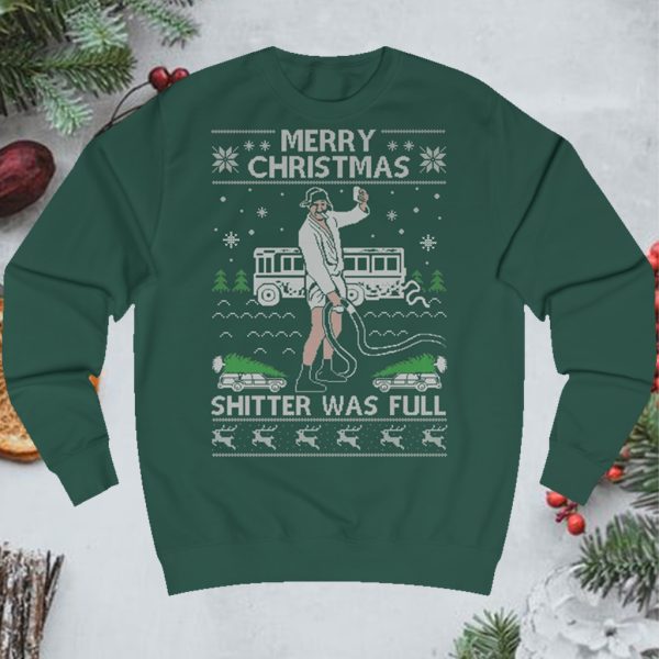 Merry Christmas Shitter Was Full Christmas Sweatshirt