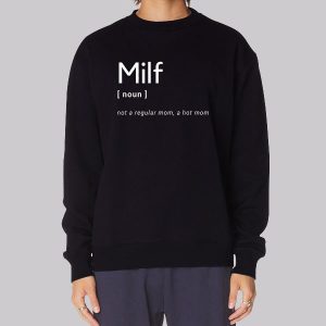 Milf Mom Definition Sweatshirt Milf Mom Definition Sweatshirt