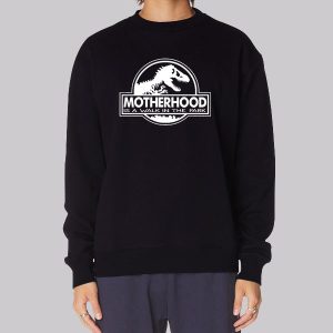 Motherhood Is a Walk in the Park Sweatshirt Motherhood Is a Walk in the Park Sweatshirt
