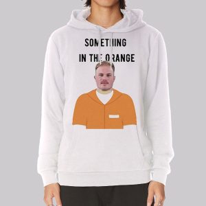 Mugshot Something in the Orange Sweatshirt