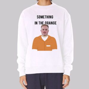 Mugshot Something in the Orange Sweatshirt 4