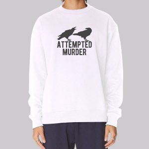 Murder of Crows Attempted Murder Sweatshirt