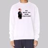 My Best to Bob Cratchit Quote Sweatshirt