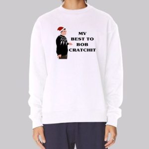 My Best to Bob Cratchit Quote Sweatshirt 3 My Best to Bob Cratchit Quote Sweatshirt 4