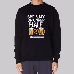 My Drunker Half Sweatshirt