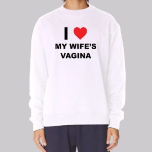 My Wifes Vagina Funny Sweatshirt 3 My Wifes Vagina Funny Sweatshirt 4
