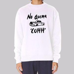No Quema Cuhh Takuache Sweatshirt No Quema Cuhh Takuache Sweatshirt