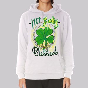 Not Lucky Just Blessed Irish Sweatshirt