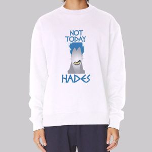 Not Today Hades Merch Funny Sweatshirt Not Today Hades Merch Funny Sweatshirt