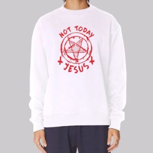 Not Today Jesus Satanic Sweatshirt 4