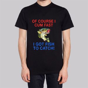 Of Course I Cum Fast I Got Fish to Catch Sweatshirt 3