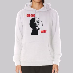 Oh God Meme Why Rage Face Sweatshirt