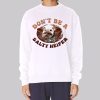 Parody Don’t Be a Salty Heifer Sweatshirt
