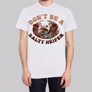Parody Don't Be a Salty Heifer Sweatshirt 2 Parody Dont Be a Salty Heifer Sweatshirt 3