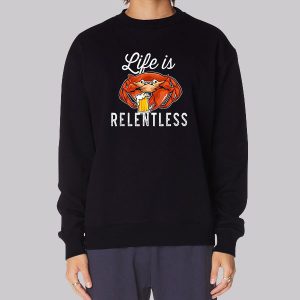 Parody Life Is Relentless Crab Sweatshirt