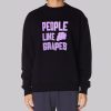 People Like Grapes Graphic Sweatshirt