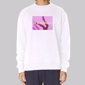 Photo Be a Hoochie Sweatshirt 3 Photo Be a Hoochie Sweatshirt 4
