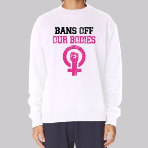 Pink Bans off Our Bodies Sweatshirt Pink Bans off Our Bodies Sweatshirt