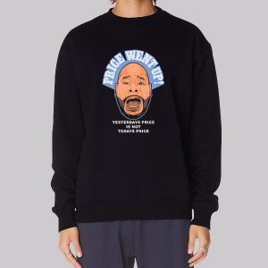 Price Went up Yesterdays Sweatshirt