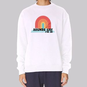 Pride Merch Sounds Gay Im in Sweatshirt