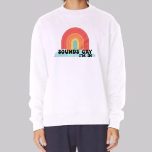 Pride Merch Sounds Gay Im in Sweatshirt 4