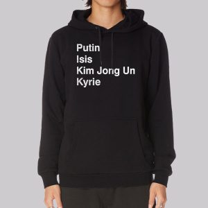 Putin Isis Kyrie Kim Jong Un Sweatshirt