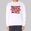 Quote Dear Person Behind Me Sweatshirt