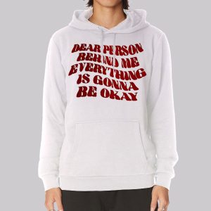 Quote Dear Person Behind Me Sweatshirt