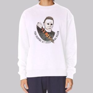 Quote Michael Myers Halloween Sweatshirt 4