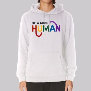 Quotes Be a Good Human Sweatshirt
