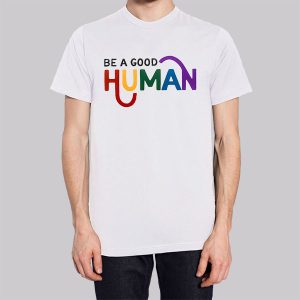 Quotes Be a Good Human Sweatshirt 2 Quotes Be a Good Human Sweatshirt 3