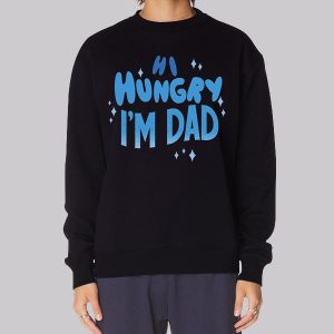 Quotes Hi Hungry I’m Dad Sweatshirt