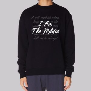 Quotes I Am the Militia Sweatshirt