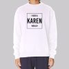 Quotes I Wish a Karen Would Sweatshirt