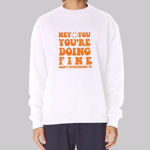 Quotes You Re Doing Fine Sweatshirt