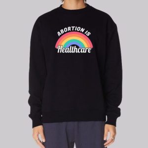 Rainbow Abortion Is Healthcare Sweatshirt 3 Rainbow Abortion Is Healthcare Sweatshirt 4