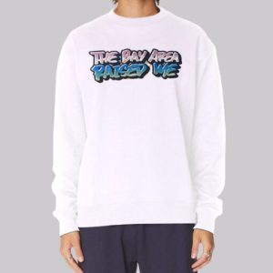 Raised Me the Bay Area Sweatshirt 4