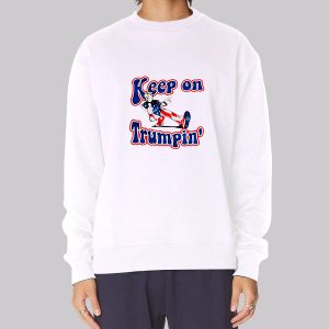 Reelect Trump Keep on Trumpin Sweatshirt