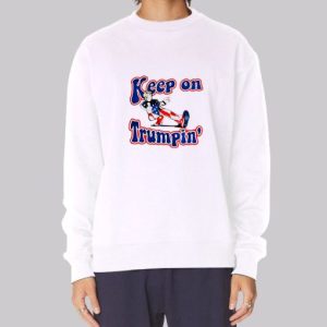 Reelect Trump Keep on Trumpin Sweatshirt 4