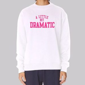 Regina George a Little Bit Dramatic Sweatshirt 3 Regina George a Little Bit Dramatic Sweatshirt 4